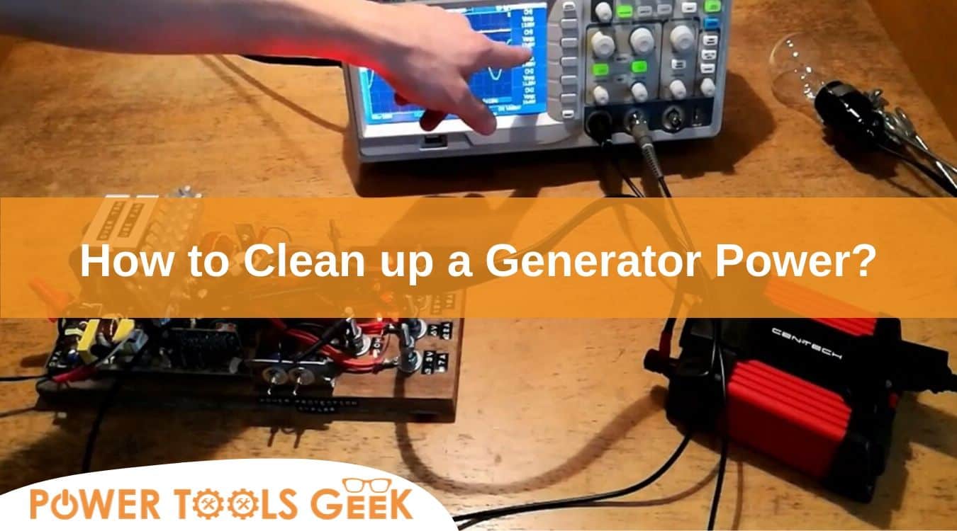 How To Clean Up Generator Power