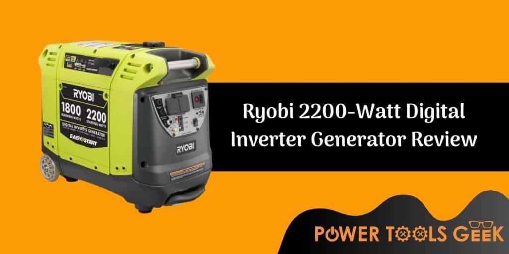 Ryobi 2200 Digital Inverter Generator Review | PowerToolsGeek.com