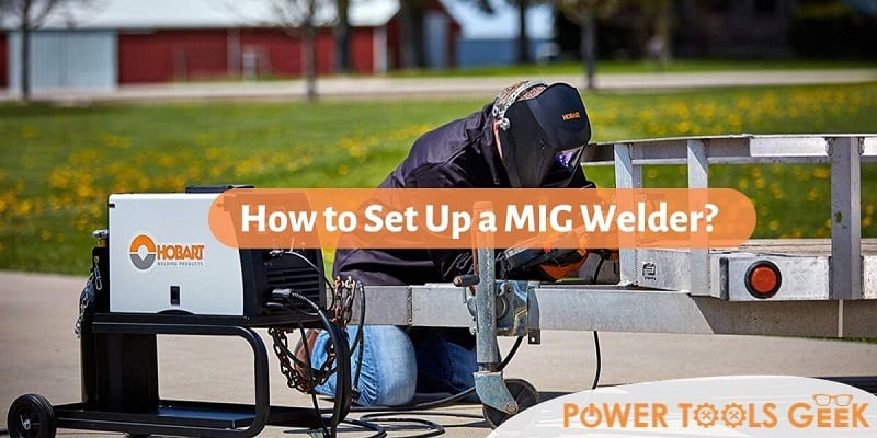 How to Set Up a MIG Welder
