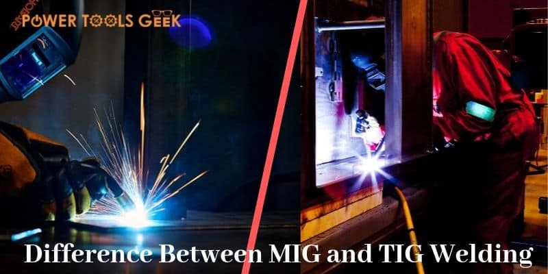 What is the Difference Between MIG and TIG Welding
